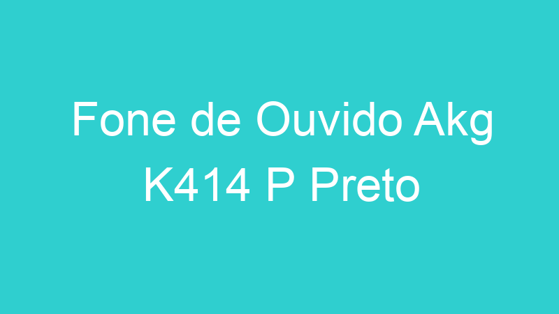 Fone de Ouvido Akg K414 P Preto