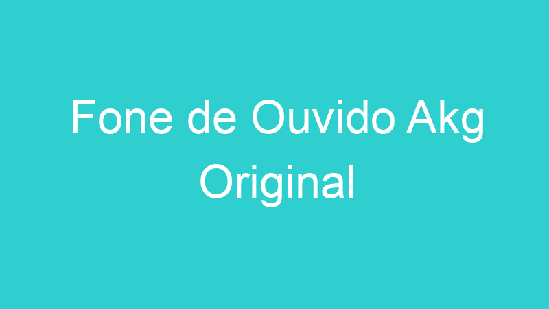 Fone de Ouvido Akg Original