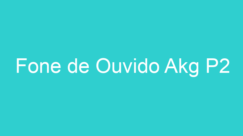 Fone de Ouvido Akg P2