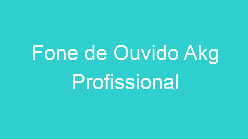 Fone de Ouvido Akg Profissional
