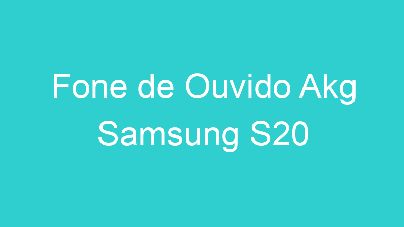 Fone de Ouvido Akg Samsung S20