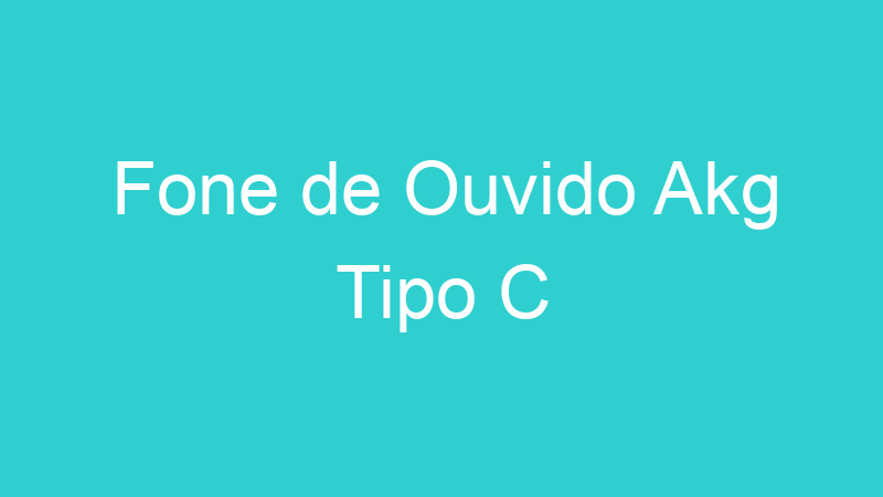 Fone de Ouvido Akg Tipo C