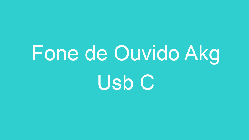 Fone de Ouvido Akg Usb C