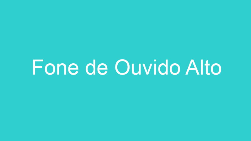 Fone de Ouvido Alto
