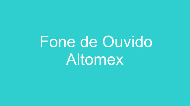 Fone de Ouvido Altomex