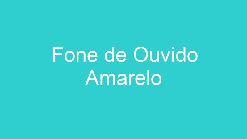 Fone de Ouvido Amarelo