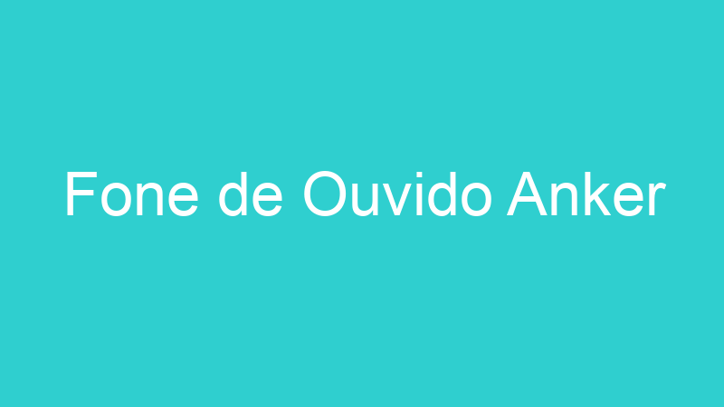 Fone de Ouvido Anker