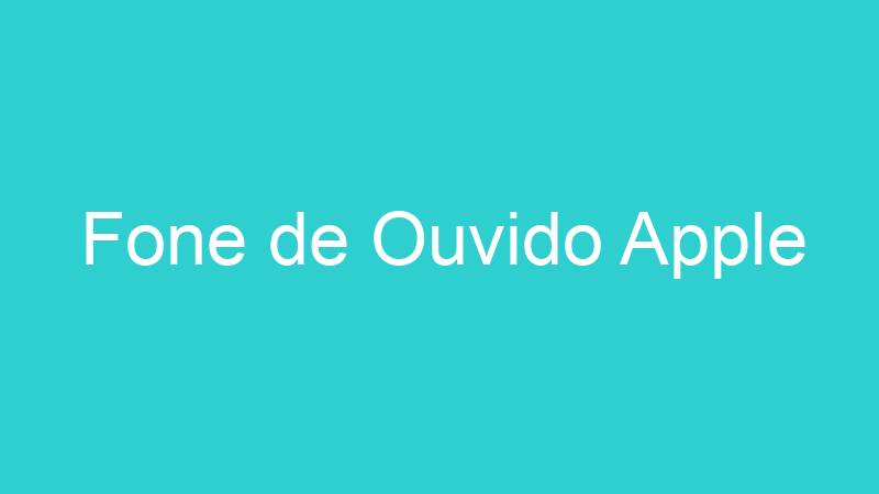 Fone de Ouvido Apple