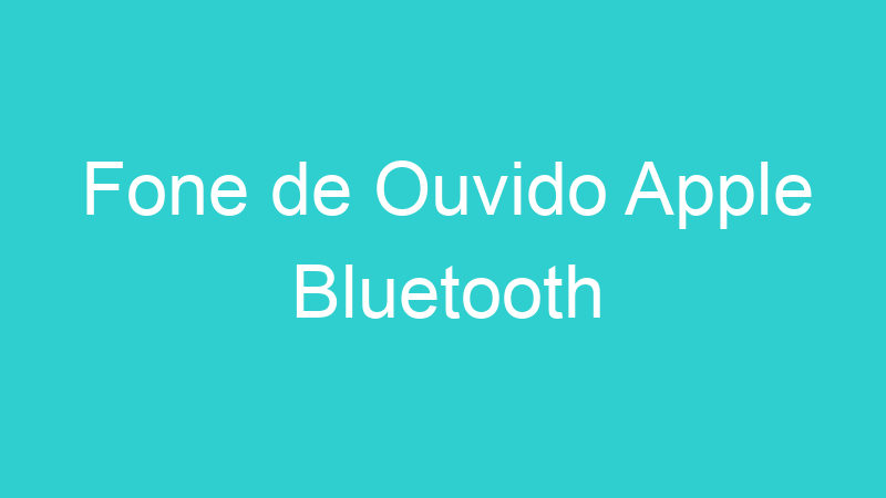 Fone de Ouvido Apple Bluetooth
