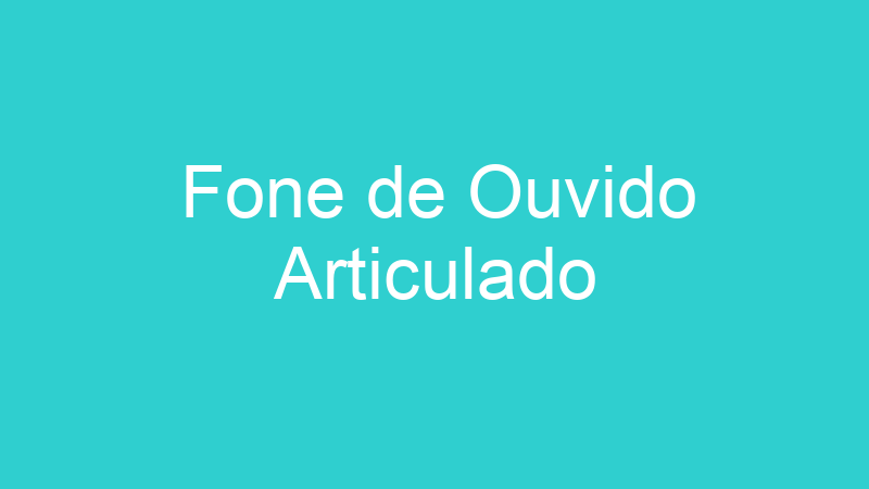 Fone de Ouvido Articulado