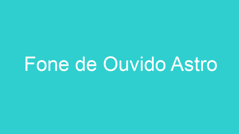 Fone de Ouvido Astro