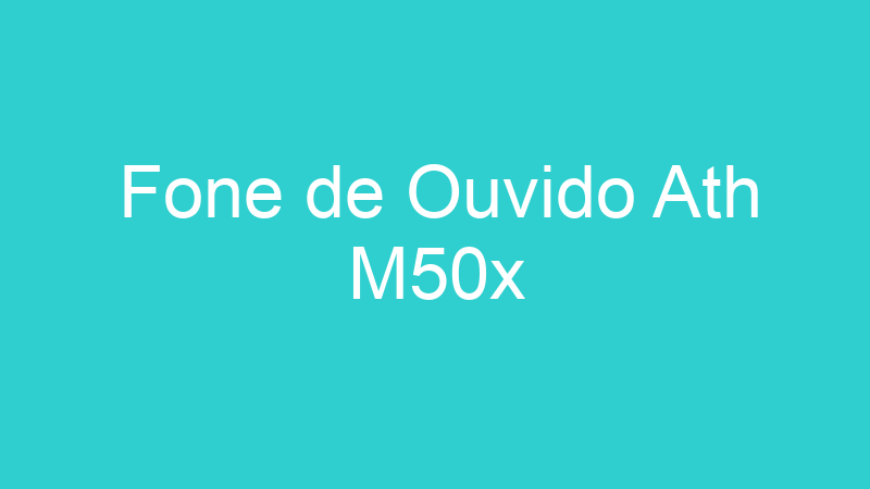 Fone de Ouvido Ath M50x