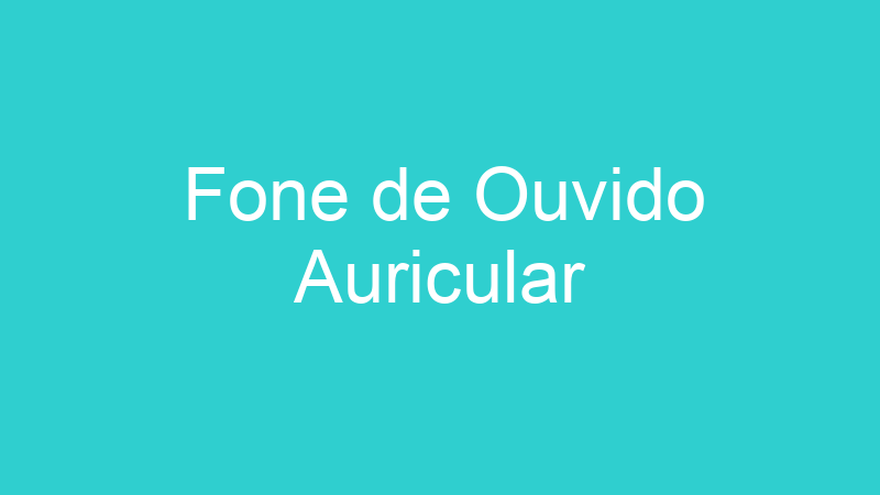 Fone de Ouvido Auricular