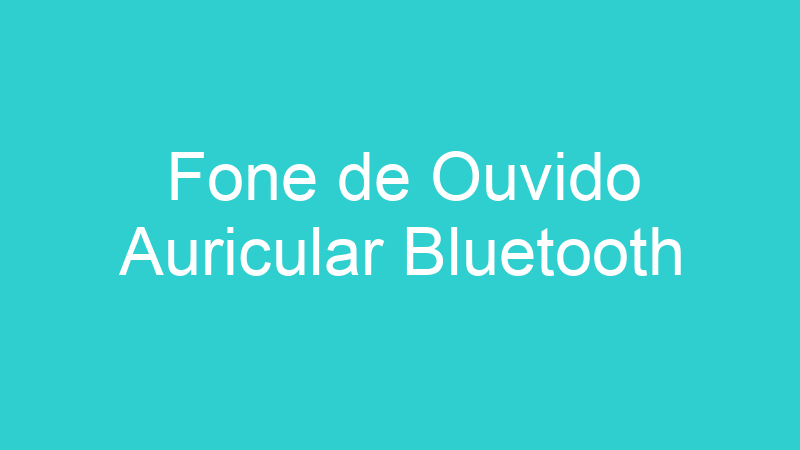 Fone de Ouvido Auricular Bluetooth