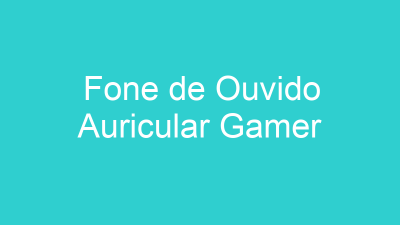 Fone de Ouvido Auricular Gamer
