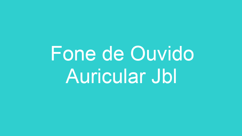 Fone de Ouvido Auricular Jbl