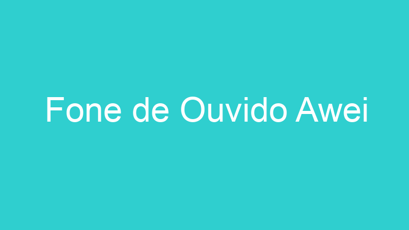 Fone de Ouvido Awei