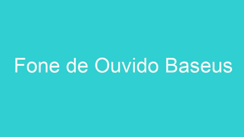 Fone de Ouvido Baseus