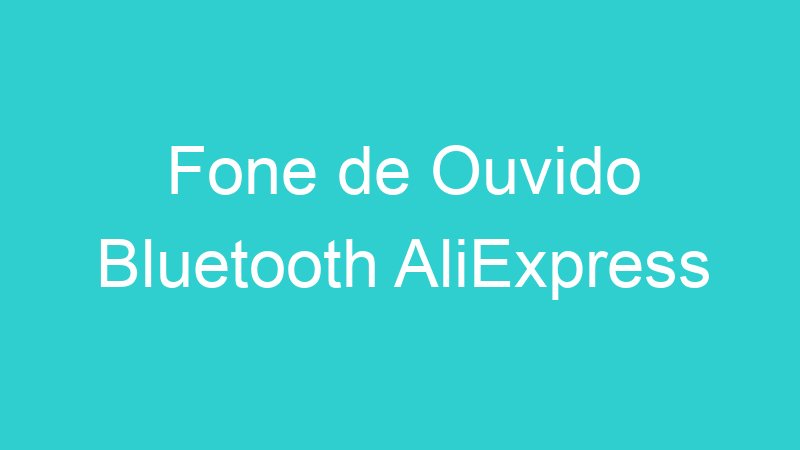 Fone de Ouvido Bluetooth AliExpress