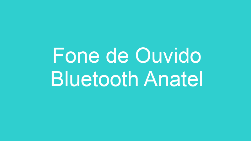 Fone de Ouvido Bluetooth Anatel