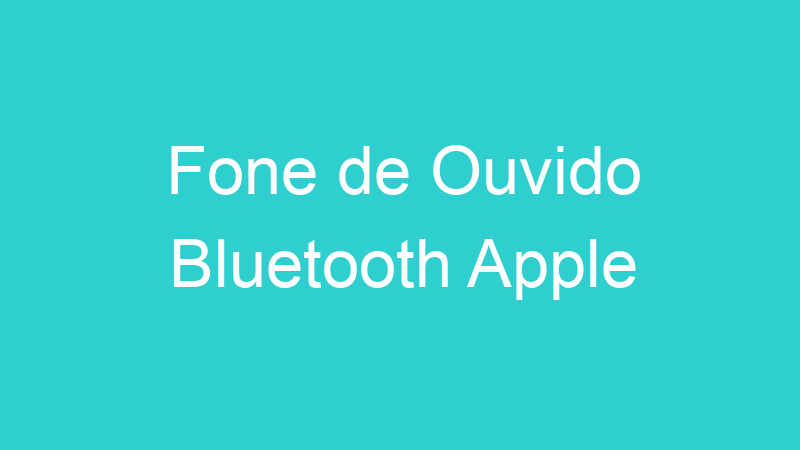 Fone de Ouvido Bluetooth Apple