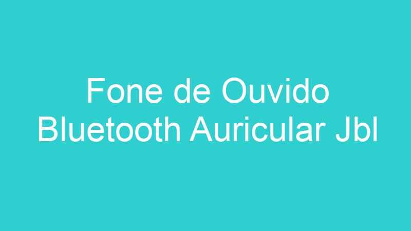 Fone de Ouvido Bluetooth Auricular Jbl