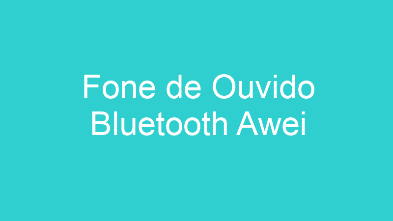 Fone de Ouvido Bluetooth Awei