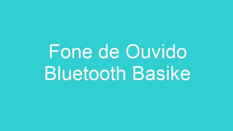 Fone de Ouvido Bluetooth Basike