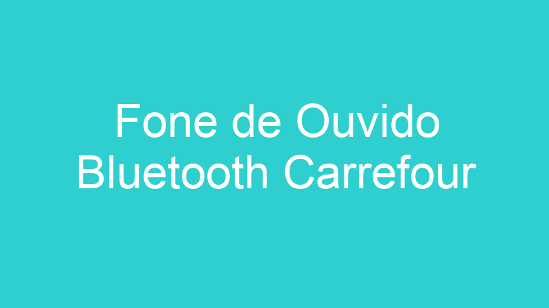 Fone de Ouvido Bluetooth Carrefour