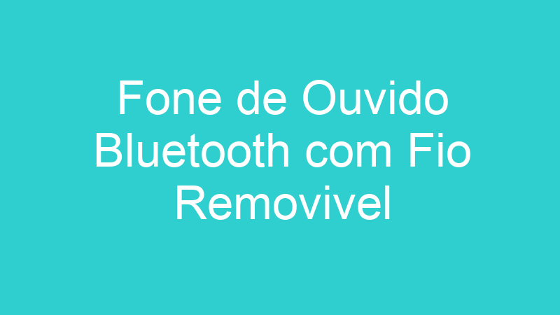 Fone de Ouvido Bluetooth com Fio Removivel
