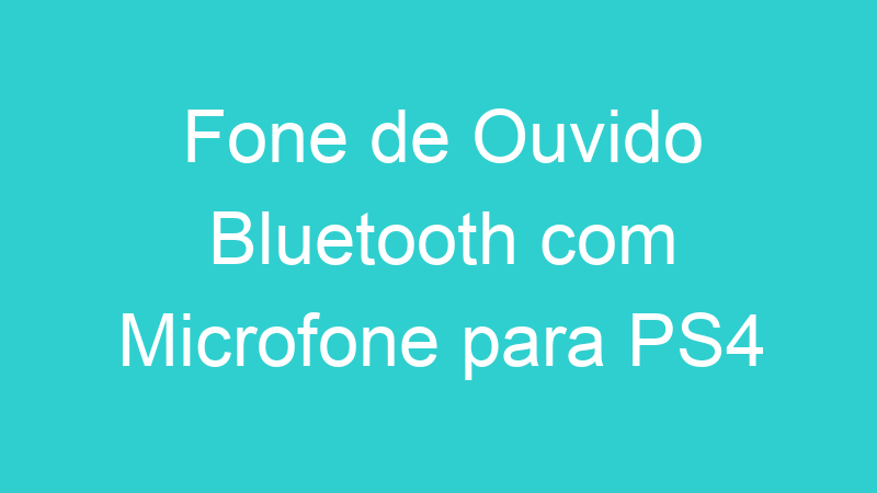 Fone de Ouvido Bluetooth com Microfone para PS4