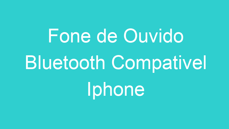Fone de Ouvido Bluetooth Compativel Iphone
