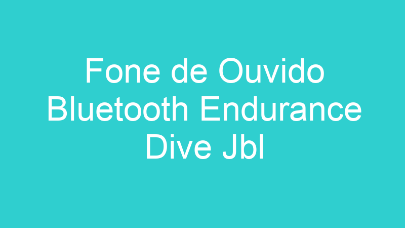 Fone de Ouvido Bluetooth Endurance Dive Jbl