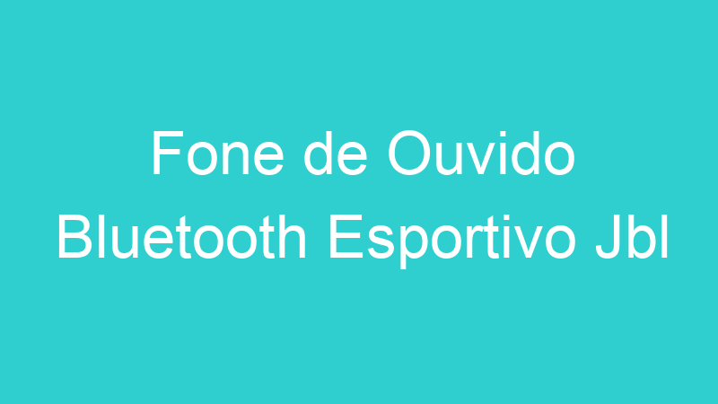 Fone de Ouvido Bluetooth Esportivo Jbl