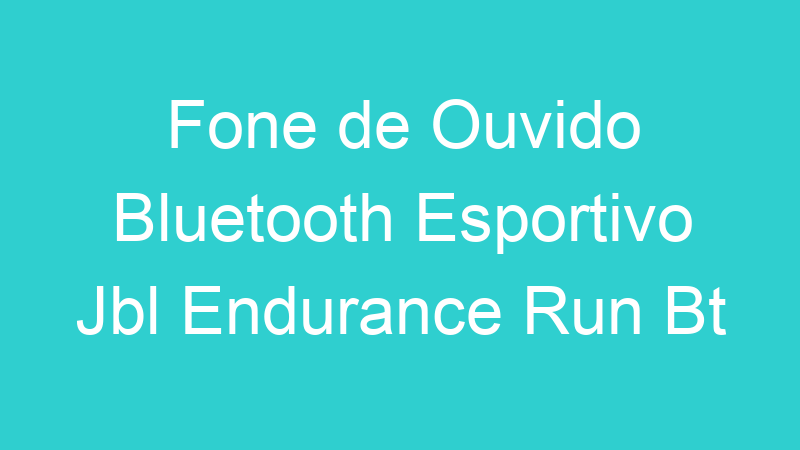 Fone de Ouvido Bluetooth Esportivo Jbl Endurance Run Bt