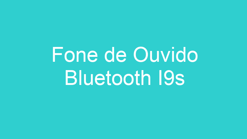 Fone de Ouvido Bluetooth I9s