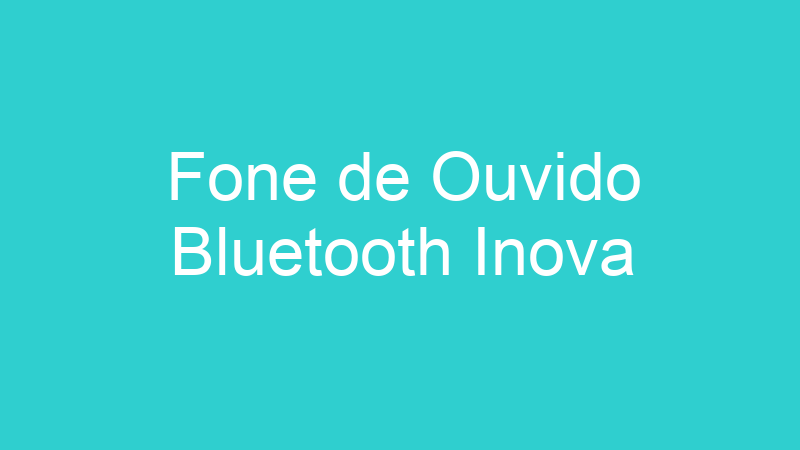 Fone de Ouvido Bluetooth Inova