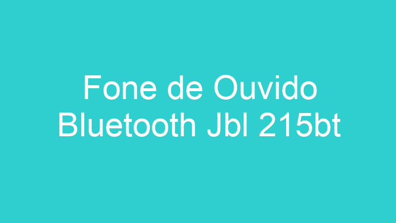 Fone de Ouvido Bluetooth Jbl 215bt
