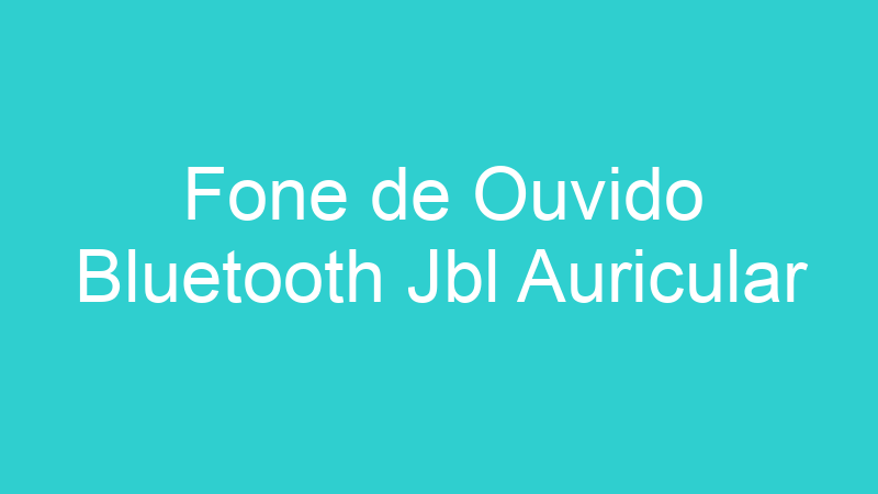 Fone de Ouvido Bluetooth Jbl Auricular