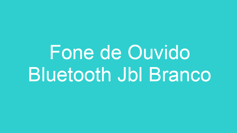 Fone de Ouvido Bluetooth Jbl Branco