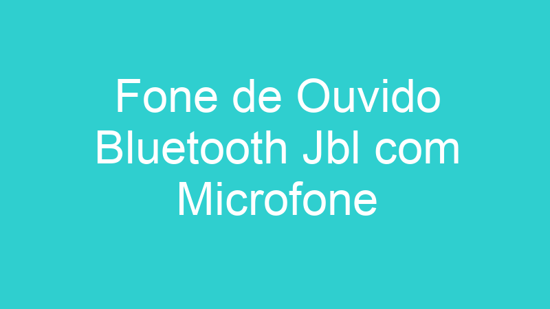 Fone de Ouvido Bluetooth Jbl com Microfone