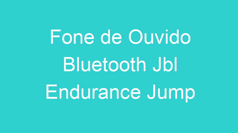 Fone de Ouvido Bluetooth Jbl Endurance Jump