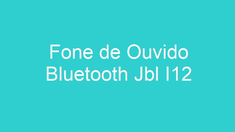 Fone de Ouvido Bluetooth Jbl I12