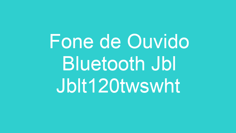 Fone de Ouvido Bluetooth Jbl Jblt120twswht
