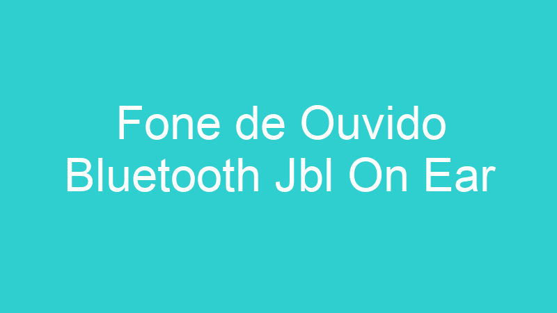 Fone de Ouvido Bluetooth Jbl On Ear