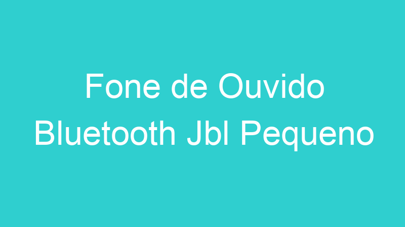 Fone de Ouvido Bluetooth Jbl Pequeno