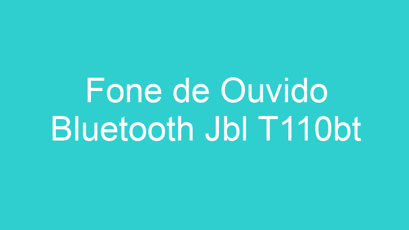 Fone de Ouvido Bluetooth Jbl T110bt