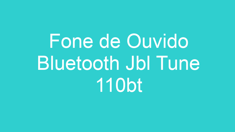 Fone de Ouvido Bluetooth Jbl Tune 110bt
