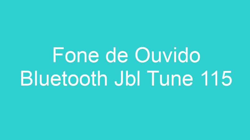 Fone de Ouvido Bluetooth Jbl Tune 115