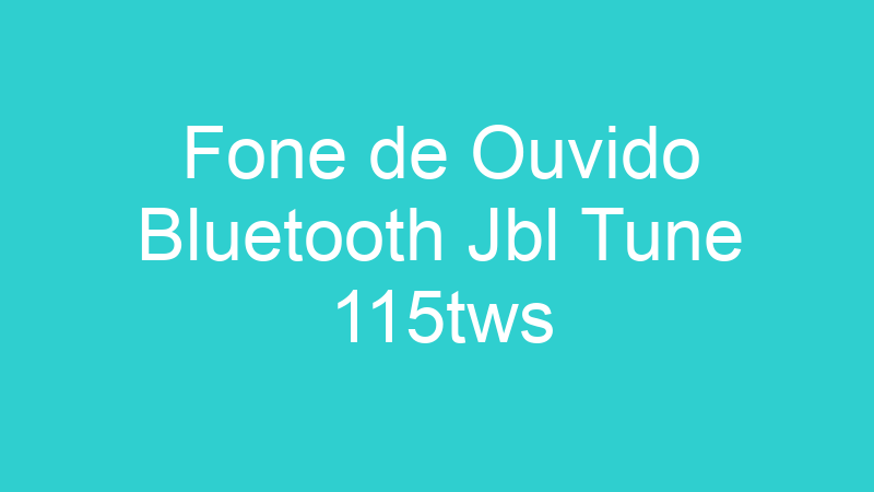 Fone de Ouvido Bluetooth Jbl Tune 115tws